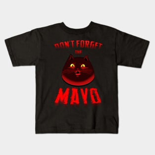 Don t forget the mayo! Kids T-Shirt